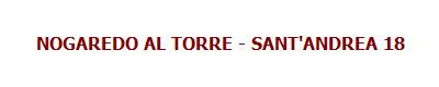 NOGAREDO AL TORRE - SANT'ANDREA 18