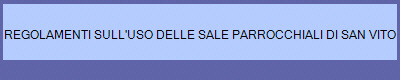 REGOLAMENTI SULL'USO DELLE SALE PARROCCHIALI DI SAN VITO